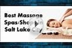 Best Massage Spas/Shops in Salt Lake City
