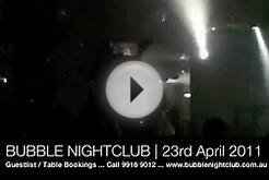 Bubble Nightclub Melbourne - 23rd April 2011