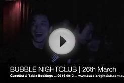 Bubble Nightclub Melbourne - 26th March