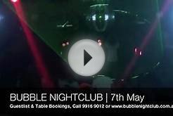 Bubble Nightclub Melbourne - 7th May